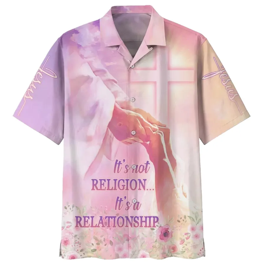 It's Not Religion It's A Relationship Hawaiian Shirts - Christian Hawaiian Shirt - Hawaiian Summer Shirts