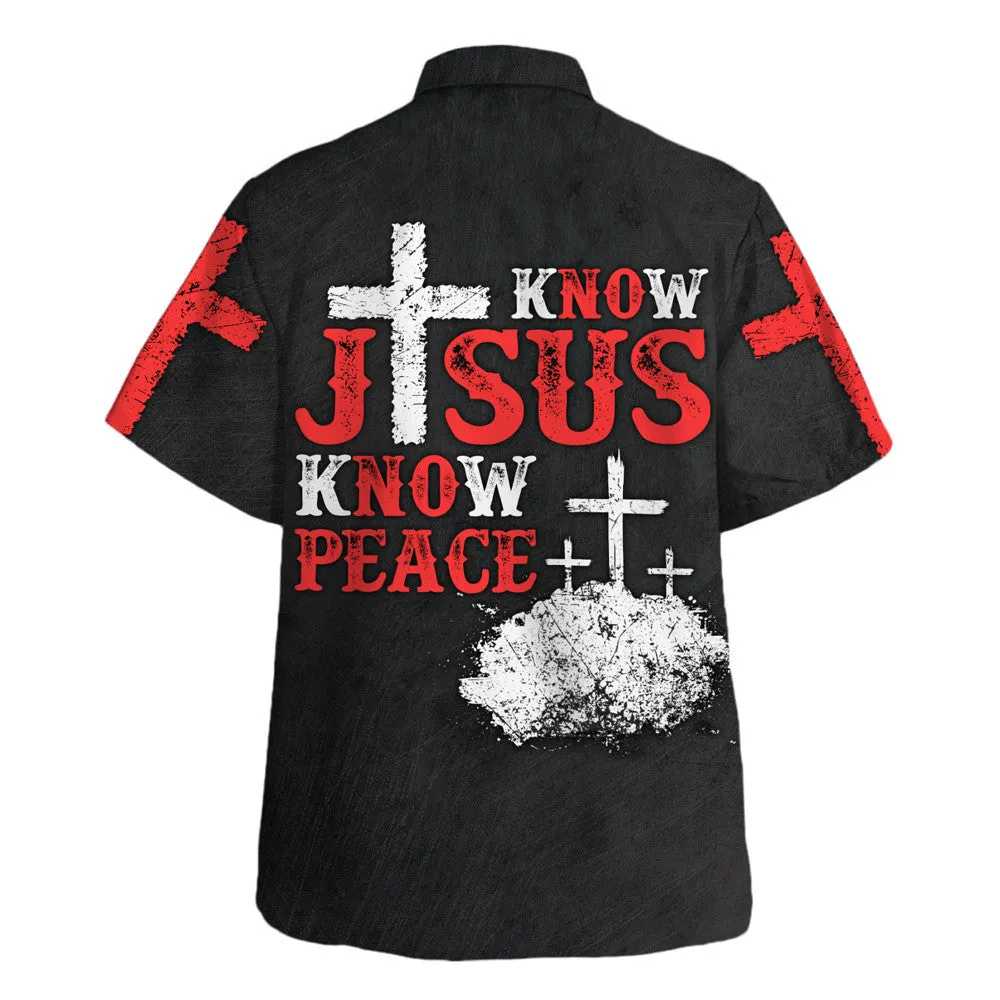 Know Jesus Know Peace Hawaiian Shirt - Christian Hawaiian Shirt - Religious Hawaiian Shirts